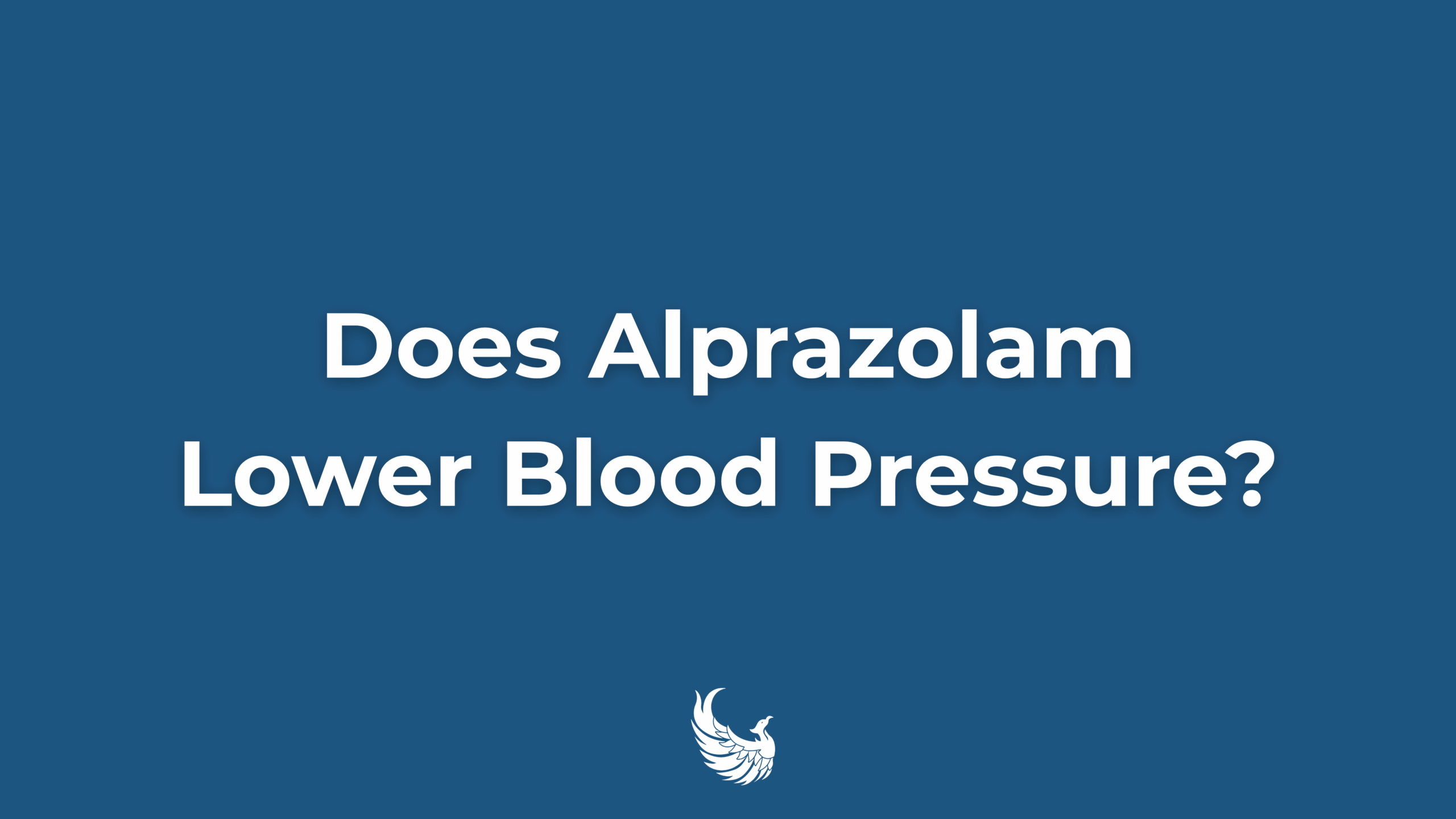 alprazolam (xanax), lower blood pressure, and sleep improvement facts