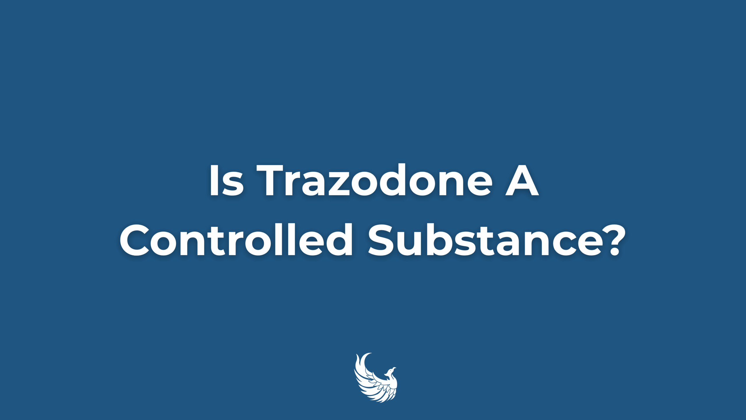 Is Trazodone a Controlled Substance?