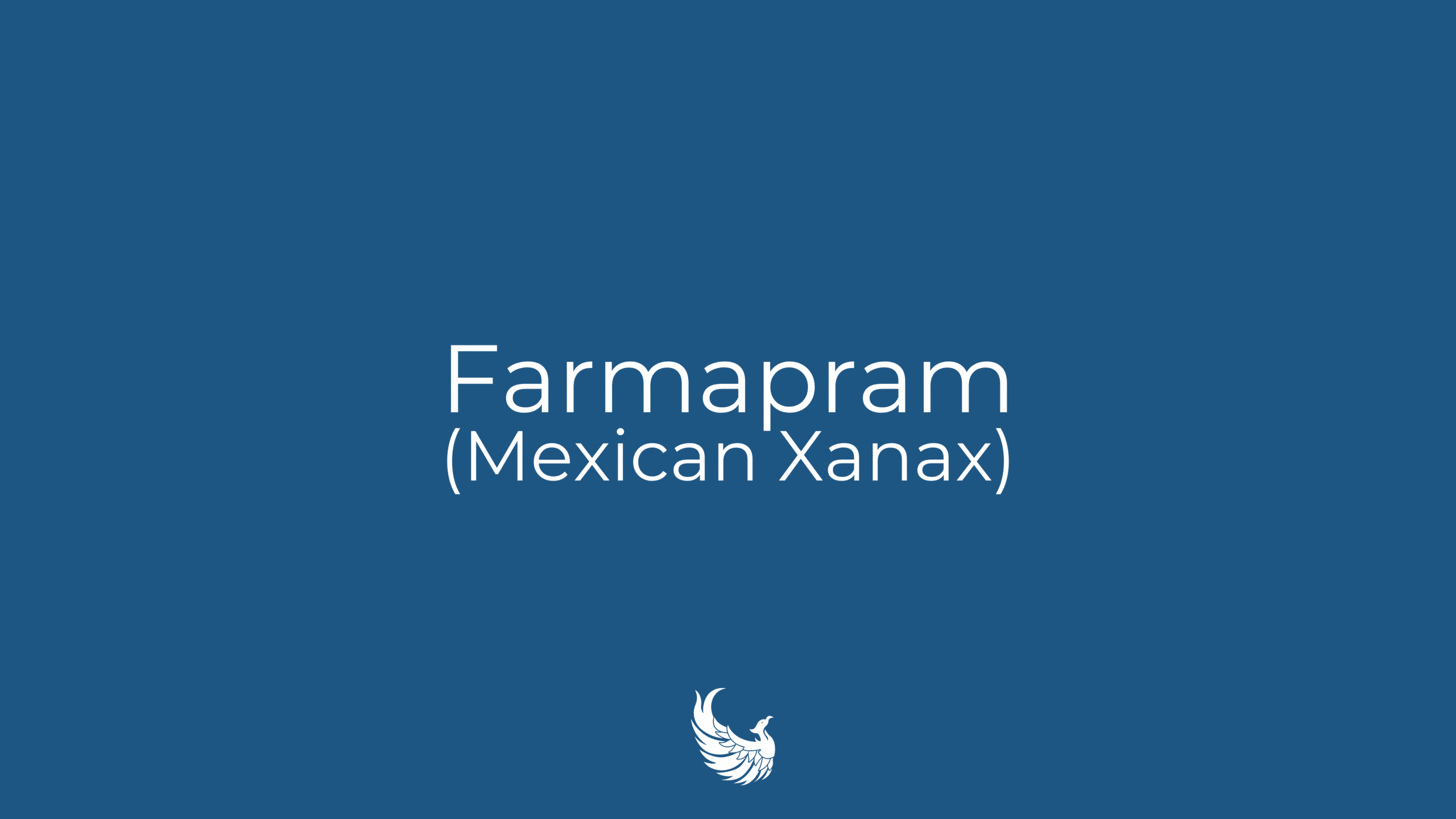 What Is Farmapram (Mexican Xanax)?